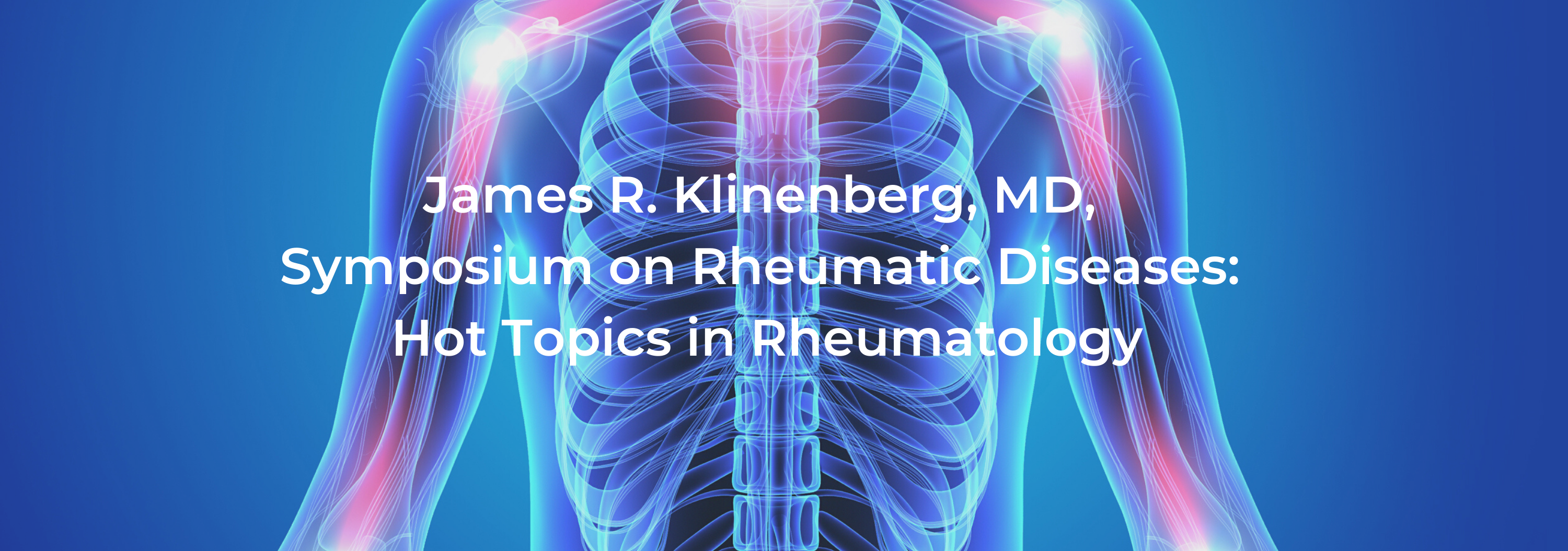 2020 James R. Klinenberg, MD, Symposium on Rheumatic Diseases: Hot Topics in Rheumatology Banner
